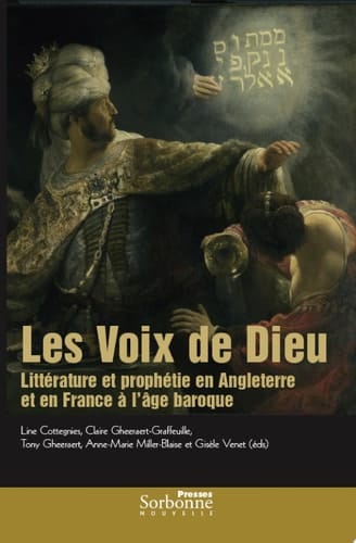 Les Voix de Dieu Littérature Et Prophétie en Angleterre Et en France À L'âge Baroque
