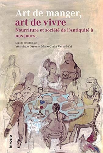 Art de manger, art de vivre nourriture et société de l'Antiquité à nos jours