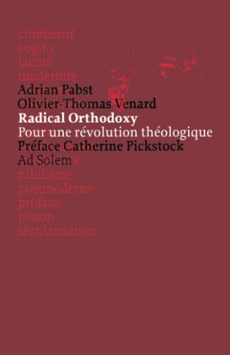 Radical orthodoxy pour une révolution théologique