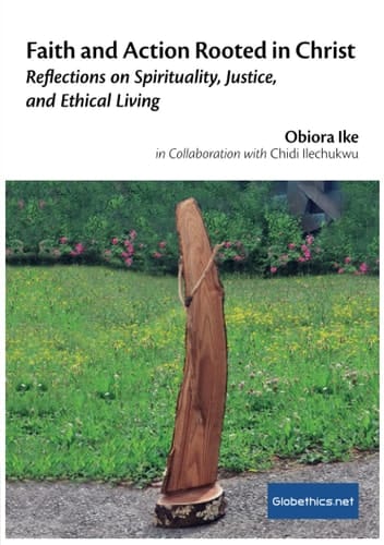Faith and Action Rooted in Christ Reflections on Spirituality, Justice, and Ethical Living