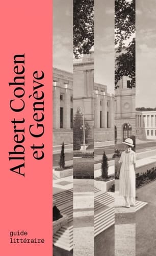 Albert Cohen et Genève Guide littéraire