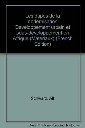 Les dupes de la modernisation: Développement urbain et sous-développement en Afrique (Matériaux) (French Edition)