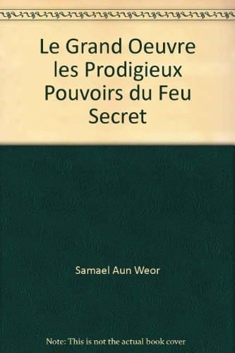 Le Grand Uvre Les Prodigieux Pouvoirs du Feu Sacré