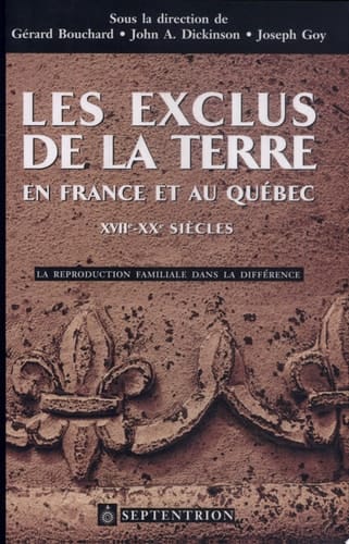 Les exclus de la terre en France et au Québec, XVIIe-XXe siècles la reproduction familiale dans la différence