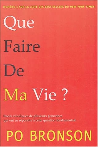 Que faire de ma vie? : récits véridiques de plusieurs personnes qui ont su répondre à cette question fondamentale