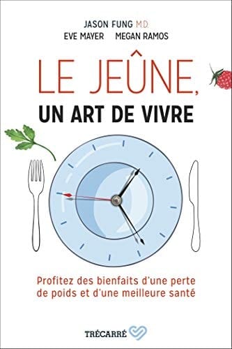 Le Jeûne, Un Art de Vivre Profitez Des Bienfaits D'une Perte de Poids Et D'une Meilleure Santé