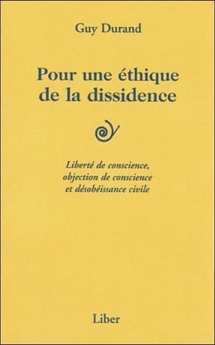 Pour une éthique de la dissidence - Liberté de conscience...