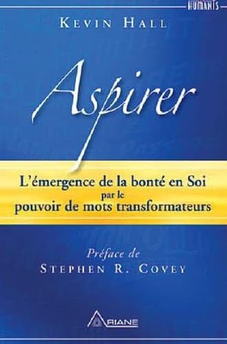 Aspirer L'émergence de la bonté en Soi par le pouvoir des mots transformateurs