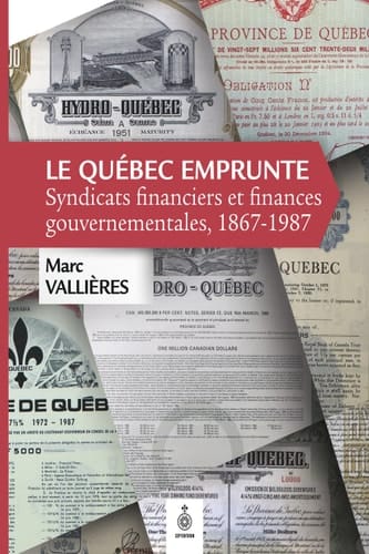 Québec emprunte (Le) Syndicats financiers et finances gouvernementales, 1867-1987
