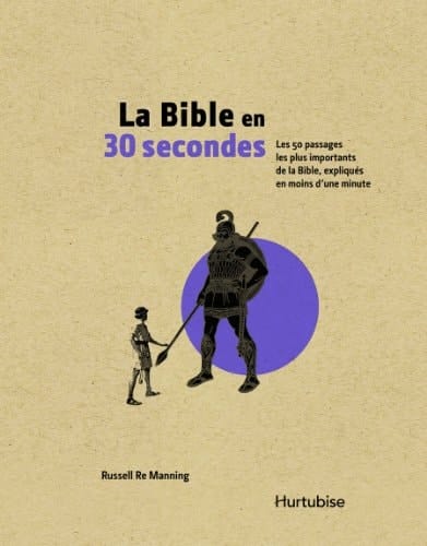 La Bible en 30 Secondes Les 50 Passages les Plus Importants de la Bible, Expliqués en Moins D'une Minute
