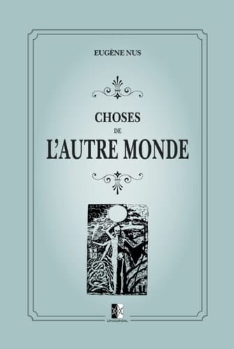 Choses de l’autre monde: Spiritisme et communications de l'Au-delà (French Edition)
