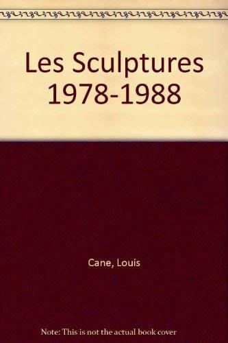 Louis Cane les sculptures, 1978-1988 : exposition du 12 mars au 24 avril 1988