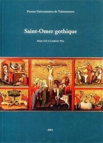 Saint-Omer gothique - les arts figuratifs à Saint-Omer à la fin du Moyen âge, 1250-1550