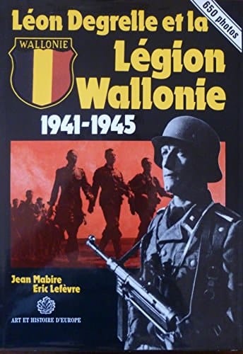Léon Degrelle et la Légion Wallonie, 1941-1945