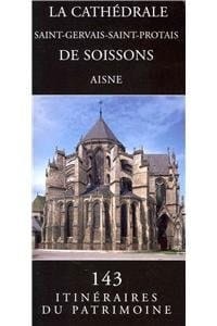 La cathedrale Saint-Gervais-Saint-Protais de Soissons, Aisne