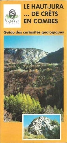 Le Haut-Jura ... des crêts en combes guide des curiosités géologiques