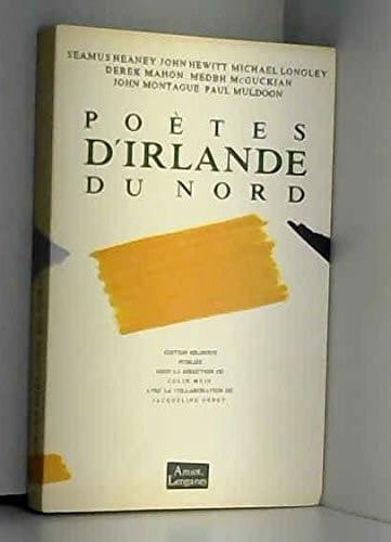 Poètes D'Irlande Du Nord Seamus Heaney, John Hewitt, Michael Longley, Derek Mahon, Medbh McGuckian, John Montague, Paul Muldoon