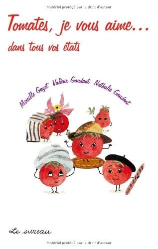 Tomates, je vous aime... dans tous vos états