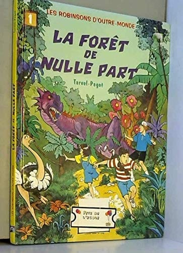 LES ROBINSONS D'OUTRE-MONDE TOME 1 LA FORET DE NULLE PART
