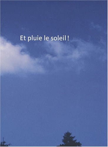 Et pluie le soleil !