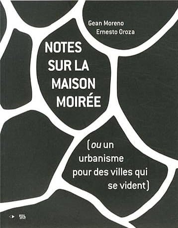 Notes sur la maison moirée (ou Un urbanisme pour des villes qui se vident)
