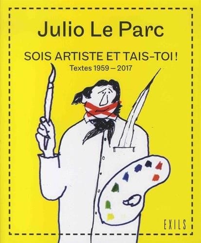 Sois artiste et tais-toi! textes 1958-2017