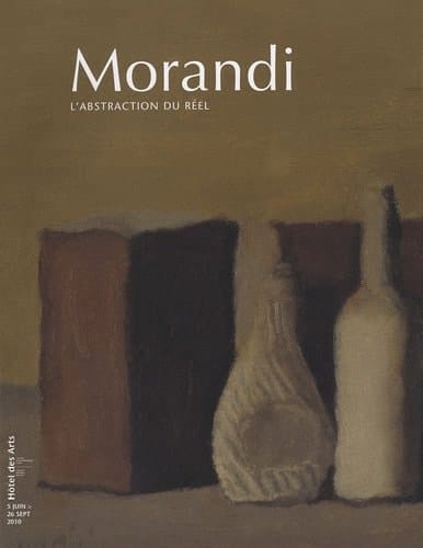 Morandi : l'abstraction du réel : catalogue... de l'exposition... à l'Hôtel des Arts, Centre d'art du Conseil général du Var, Toulon, du 5 juin au 26 septembre 2010