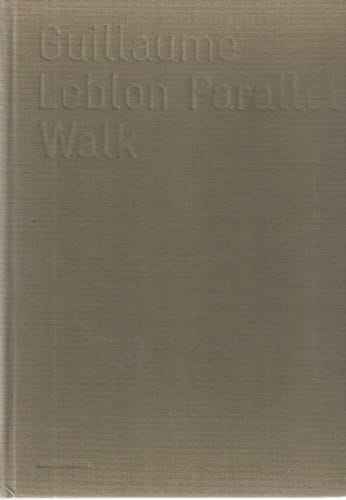 Guillaume Leblon Parallel walk :[exposition