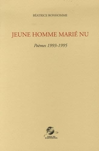 Jeune homme marié nu poèmes 1993-1995