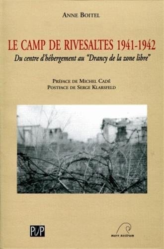 Le camp de Rivesaltes 1941-1942 du centre d'hébergement au "Drancy de la zone libre"