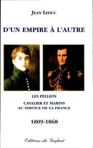 D'un empire à l'autre, les Pellion cavaliers et marins au service de la France, 1809-1868