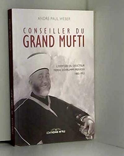 Conseiller du grand Mufti l'odyssée du docteur Pierre Schrumpf-Pierron, 1882-1952