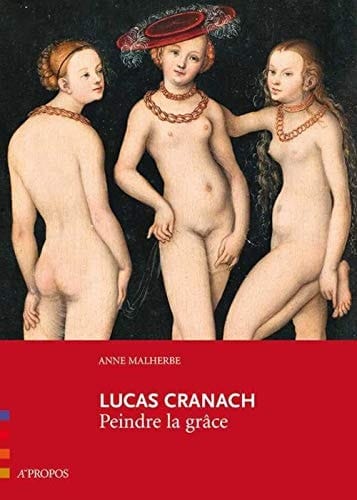 Lucas Cranach peindre la grâce