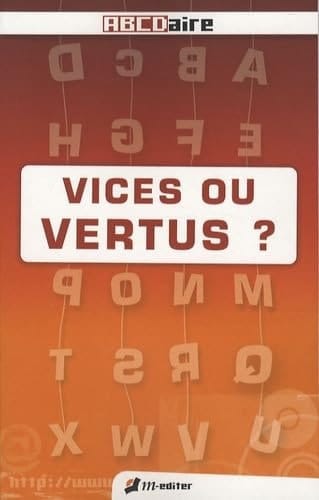 VICES OU VERTUS ?
