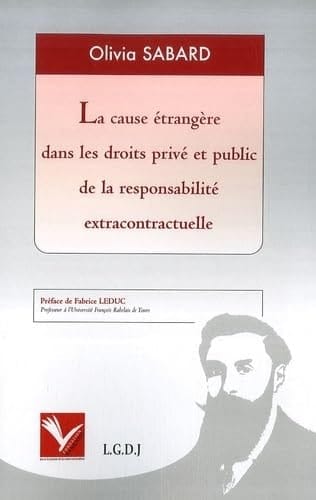 La cause étrangère dans les droits privé et public de la responsabilité extracontractuelle