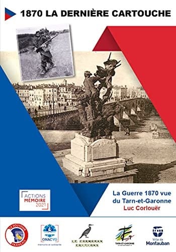 La dernière cartouche la guerre de 1870 vue du Tarn-et-Garonne