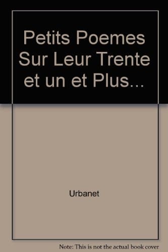 Petits poèmes sur leur trente-et-un, et plus