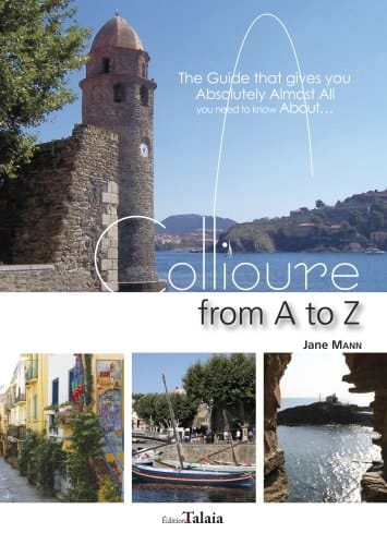 Collioure from A to Z The Guide that Gives You Absolutely Almost All You Need to Know about ...