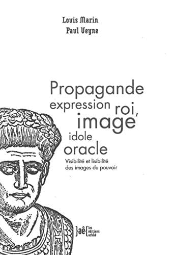 Propagande expression roi, image idole oracle visibilité et lisibilité des images du pouvoir