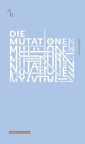 Die Mutationen 7 Geschichten & 1 Gedicht
