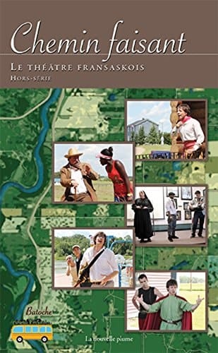 Chemin Faisant Le Théâtre Fransaskois: Hors-Série