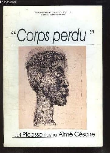 "Corps perdu" et Picasso illustra Aimé Césaire