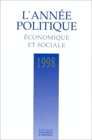 L'ANNEE POLITIQUE ECONOMIQUE ET SOCIALE 1998