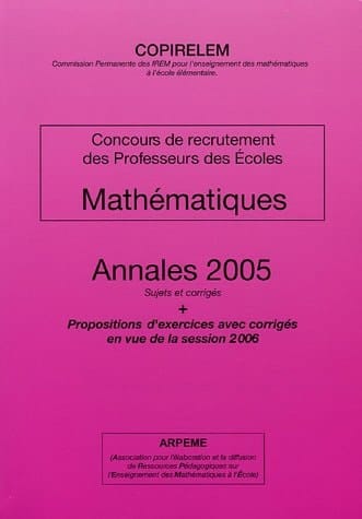 Mathématiques Concours de recrutement des Professeur des Ecoles Annales 2005