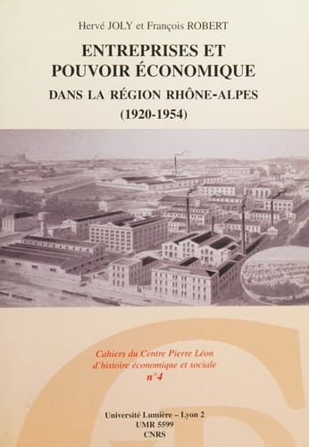 Entreprises et pouvoir économique dans la région Rhône-Alpes (1920-1954)