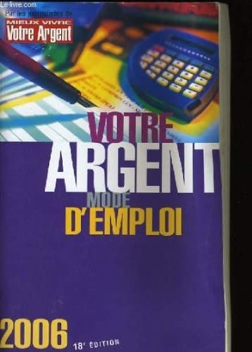 Votre argent mode d'emploi 2006