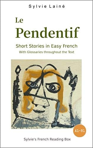 Le Pendentif, Short Stories in Easy French: with Glossaries throughout the Text (Easy French Reader Series for Beginners t. 1) (French Edition)