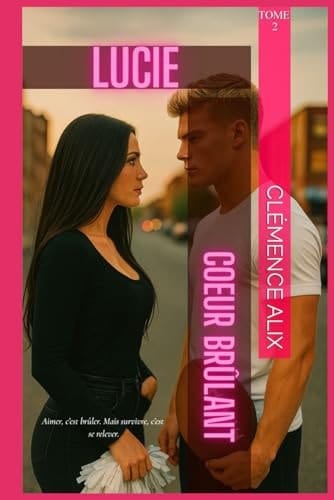 LUCIE: Cœur brûlant - Tome 2 (Lucie : premier frisson, Lucie : coeur brûlant, lucie : l'ultime épreuve.) (French Edition)
