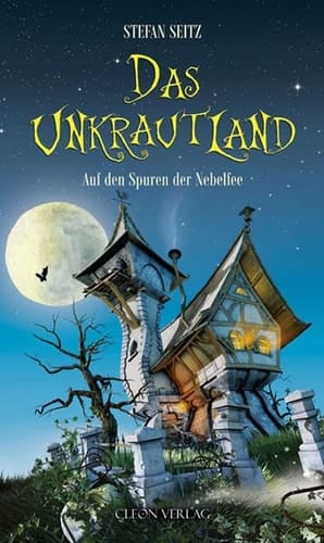 Das Unkrautland Auf den Spuren der Nebelfee. ...