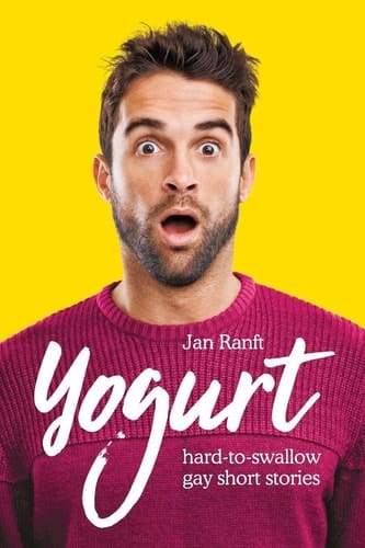 Yogurt: hard-to-swallow gay short stories